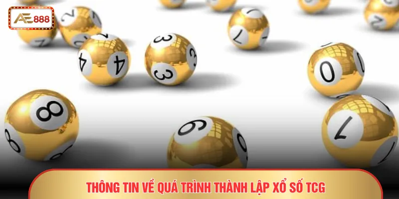 Xổ số TCG AE888 - Sảnh Quay Số Với Tỷ Lệ Thưởng Cạnh Tranh 2 Thông tin về quá trình thành lập xổ số TCG