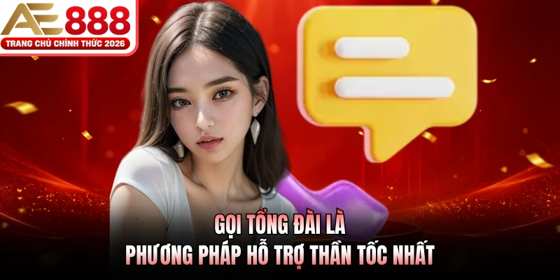 Liên Hệ 2 Gọi tổng đài là phương pháp hỗ trợ thần tốc nhất