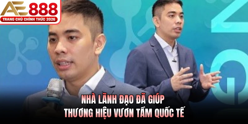 CEO AE888 - Mr Hồng Phong 2 Nhà lãnh đạo đã giúp thương hiệu vươn tầm quốc tế